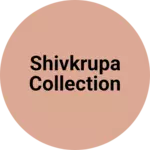 Business logo of Shivkrupa collection