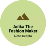 Business logo of ADIKA THE FASHION MAKER BOUTIQUE