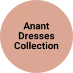 Business logo of Anant Dresses Collection