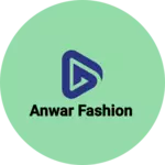 Business logo of Anwar fashion