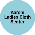 Business logo of Aarohi ladies cloth senter
