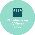 Business logo of Manufacturing of gloves