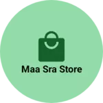 Business logo of Maa SRA Store