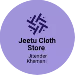 Business logo of Jeetu cloth store