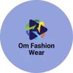 Business logo of Om Fashion Wear