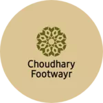 Business logo of Choudhary footwayr