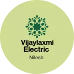 Business logo of Vijaylaxmi electric