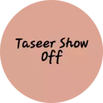 Business logo of TASEER SHOW OFF