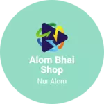 Business logo of Alom Bhai shop
