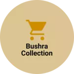 Business logo of Bushra Collection based out of Nanded