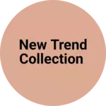 Business logo of New Trend Collection