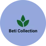 Business logo of Beti Collection