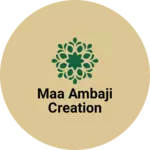 Business logo of Maa Ambaji creation