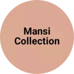 Business logo of Mansi collection