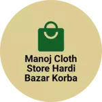 Business logo of manoj cloth store hardi bazar korba cg