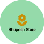 Business logo of Bhupesh store
