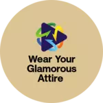 Business logo of Wear your glamorous attire
