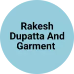Business logo of Rakesh dupatta and garment