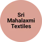Business logo of Sri Mahalaxmi Textiles