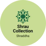 Business logo of ShraU Collection