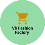 Business logo of Vb fashion factory