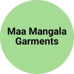 Business logo of MAA MANGALA GARMENTS