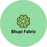 Business logo of Bhupi fabric