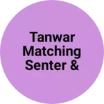 Business logo of Tanwar matching senter & GARMENTS