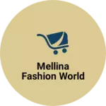 Business logo of Mellina fashion world