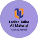 Business logo of ladies tailor all material