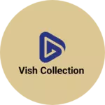Business logo of Vish Collection