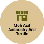 Business logo of Moh Asif ambroidry and textile
