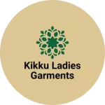 Business logo of Kikku ladies garments