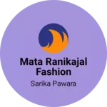 Business logo of MATA RANIKAJAL FASHION STATION