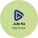 Business logo of Jute ka