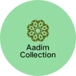 Business logo of Aadim collection