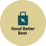 Business logo of Good Better Best