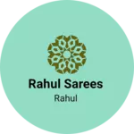 Business logo of Rahul Sarees