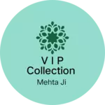 Business logo of V I P collection