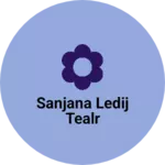 Business logo of Sanjana ledij tealr