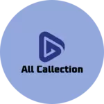 Business logo of ALL CALLECTION
