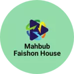 Business logo of Mahbub faishon house