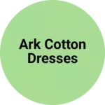 Business logo of ARK cotton dresses