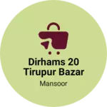 Business logo of Dirhams 20 tirupur bazar parammel