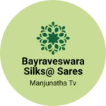 Business logo of Bayraveswara silks@ sares