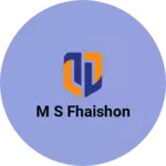 Business logo of M S fhaishon