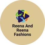 Business logo of Reena and Reena fashions