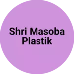 Business logo of Shri masoba plastik