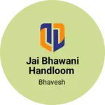 Business logo of Jai bhawani handloom
