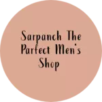 Business logo of Sarpanch the parfect men's shop